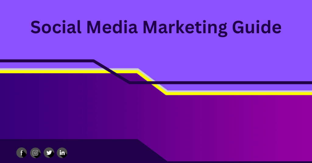 Comprehensive Social Media Marketing Guide